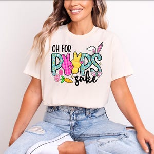 Oh For Peeps Sake Shirt, Cute Easter Shirt, Easter Shirt, Easter Bunny T-Shirt, Bunny Shirt, Easter Day Shirt, Cute Peeps Shirt, Easter Gift