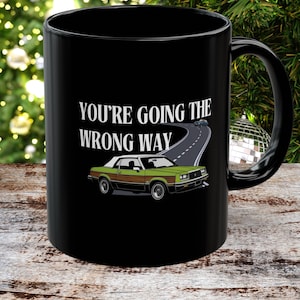 You&#39;re Going the Wrong Way Mug - Quote from Trains, Planes and Automobiles | Holiday Movie Quote | Thanksgiving Movie Quote on Mug