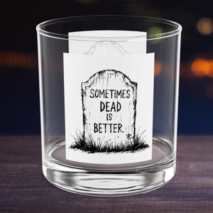 Sometimes Dead is Better - Pet Sematary, Stephen King |  Perfect Gift for Halloween | Funny Rocks Glass, 10oz | Pet Sematary Quote Horror