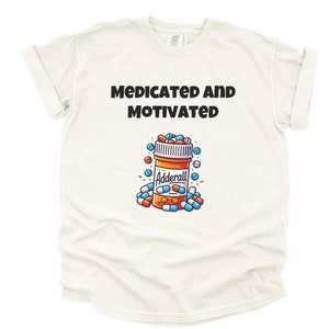 Medicated and Motivated Shirt, Funny ADHD Tee, Adderall T-Shirt, Mental Health Gift, ADD Humor Sweatshirt, Hyper Kid Shirt, Coffee Lover