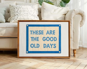 These are the good old days Banner | Felt Pennant Flag Banner | Vintage Banner | Wall Hanging | Wall Decor