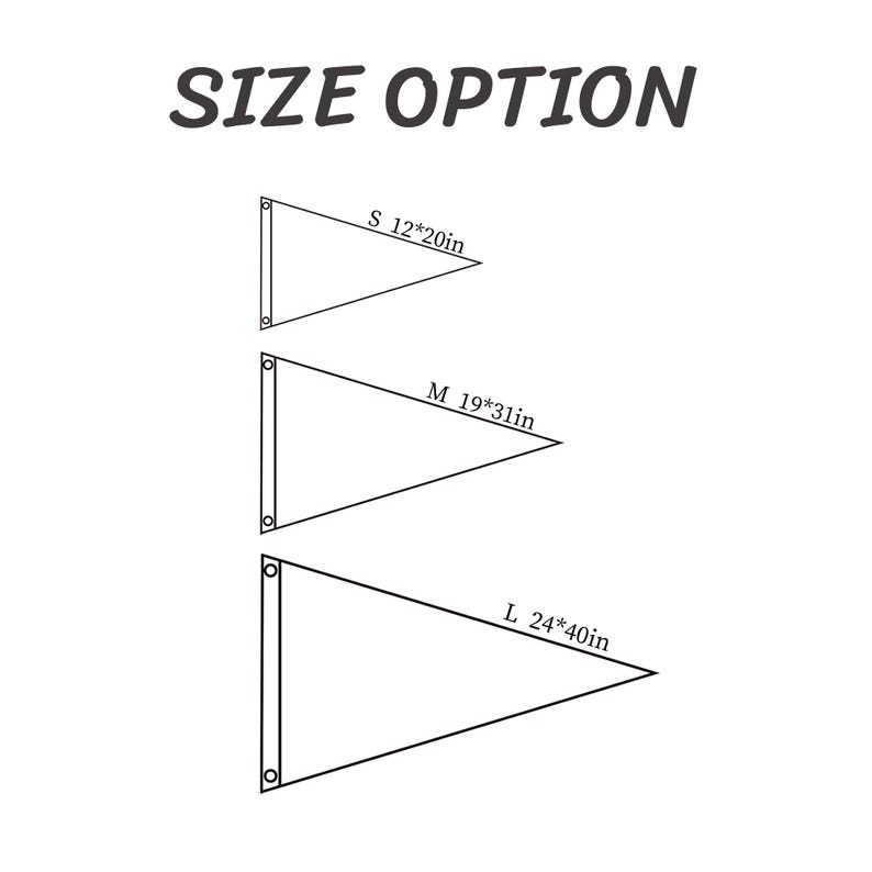 May include: White background with the text "SIZE OPTION" in dark grey. Below are three triangular pennants labeled S, M, and L. The S pennant is 12x20 inches, the M pennant is 19x31 inches, and the L pennant is 24x40 inches.