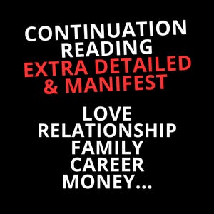 May include: Black background with white and red text. The text includes "CONTINUATION READING EXTRA DETAILED & MANIFEST" and the words "LOVE RELATIONSHIP FAMILY CAREER MONEY..."