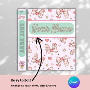 May include: A pink and white notebook cover with a bow and pencil pattern. The text "Your Name" is in a green box. The spine says "Edit Text" and "2025". The bottom of the image says "Easy to Edit" and "Change All Text - Fonts, Sizes & Colors".