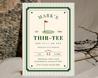 May include: A rectangular invitation card with a cream background and vertical light green stripes. The center features a dark green border, a golf flag graphic, and text reading: MARK'S THIR-TEE AND STILL ON PAR, SATURDAY JUL 12 2-4PM, GREENHILL GOLF CLUB, 123 ANYWHERE ST., ANY CITY, ST 12345, ESVP TO KATIE 123.456.7890.