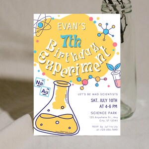 May include: A white invitation card featuring a yellow backdrop and science-themed illustrations. The text reads "Evan's 7th Birthday Experiment" with event details. Includes a beaker, atom models, and the text "Let's be mad scientists."