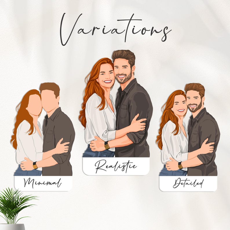 May include: An illustration showcasing three variations of a couple's portrait: Minimal, Realistic, and Detailed. The Minimal version features faceless figures, while the Realistic and Detailed versions depict a smiling couple embracing. The word "Variations" is written at the top.