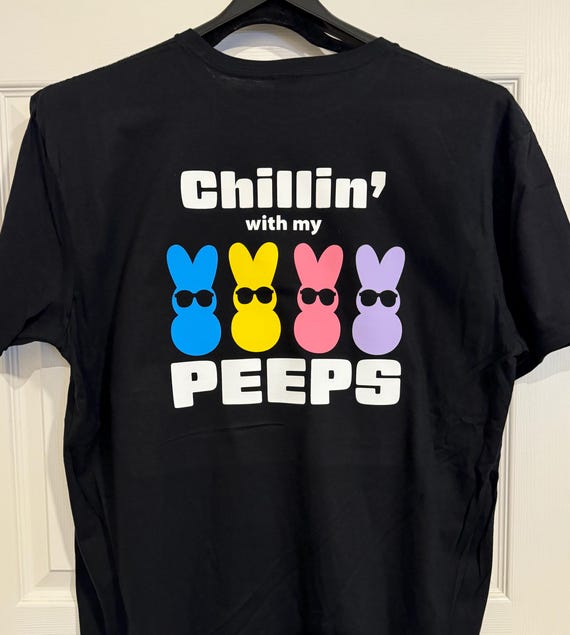 Custom Chillin With My Peeps Shirt