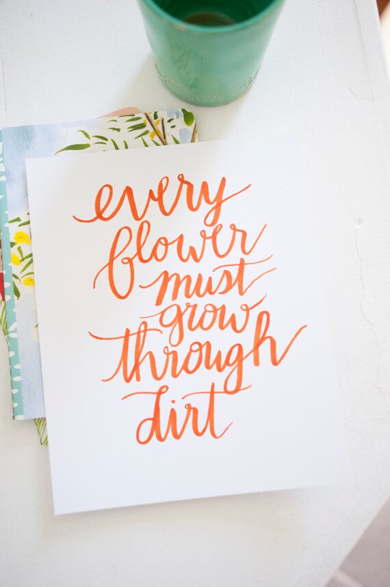 Items similar to Every flower grows through dirt, hand lettered 8x10