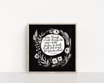 Walk through the valley Psalm 23, scripture square print with black and white wildflowers illustrated hand lettered print