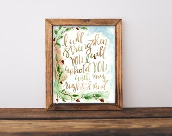 I will strengthen you scripture print as an 8x10 from isaiah passage for the wall