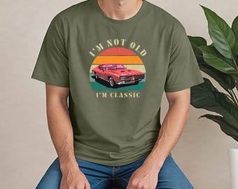Summit87 I'm Not Old, I'm Classic Retro, Vintage, Funny Car Quote T-Shirt, SW, Hoodie, For Unisex, Up To Size 5XL
