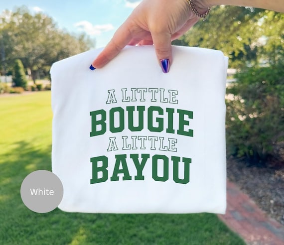 Cajun girl shirt, A Little Bougie A Little Bayou T-shirt, Southern Phrase Tee, Louisiana Tee, Bougie Girl Shirt, Bayou Girl Shirt