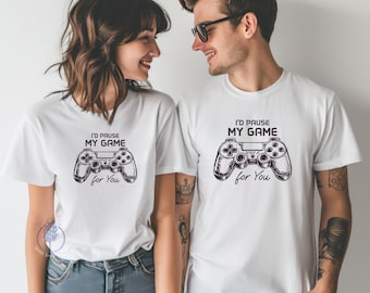 I'd Pause My Game For You Shirt | Gamer T-Shirt | Couples Shirt | Gaming Couple Shirt | Funny Gamer T-shirt | Video Game Lover | Valentines