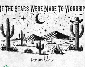 If The Stars Were Made To Worship SVG PNG - Western Christian Design