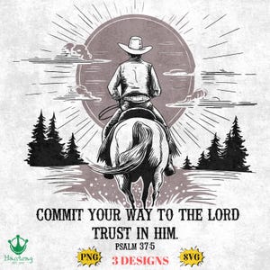 Può includere: Illustrazione in bianco e nero di un cowboy a cavallo che si dirige verso un tramonto. Il testo "COMMIT YOUR WAY TO THE LORD TRUST IN HIM. PSALM 37:5" è sotto l'immagine.