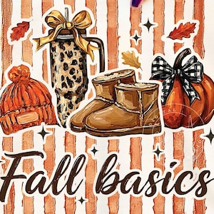 May include: A white t-shirt featuring a graphic of vertical orange stripes and the text Fall basics. The design includes an orange knit beanie, a leopard print tumbler with a gold bow, brown boots, and an orange pumpkin with a black plaid bow.