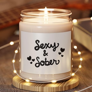 Sexy & Sober Scented Soy Candle - Relaxing Aromatherapy, Inspirational Gift, Home Decor, Self-Love, Recovery Support, Candle Gift