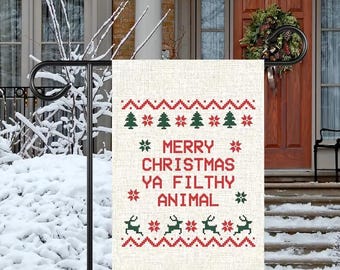 Merry Christmas ya Filthy Animal Garden Flag