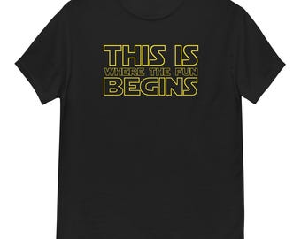 Unisex classic tshirt -  Star Wars, This is where the fun begins