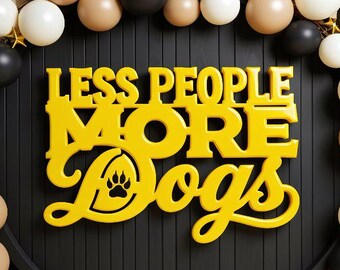 Less People More Dogs Wood Sign Dog Lover Backdrop Wall Cutout