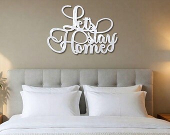 Lets Stay Home Wood Sign Laser Cut Wall Decor