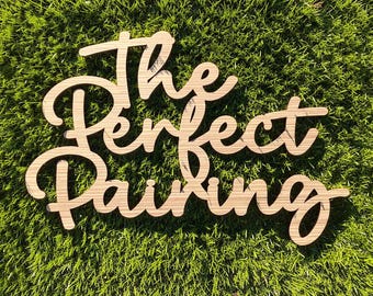 The Perfect Pairing Sign: Wine Theme Wedding Backdrop Wood Cutout