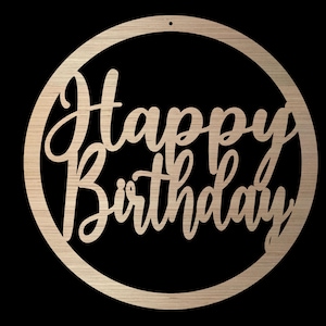 May include: A wooden circle with the words "Happy Birthday" cut out in a cursive font.