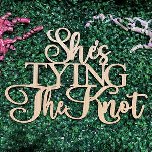 She's Tying the Knot Sign Unfinished Wood Bridal Shower Decor