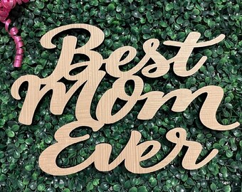 Best Mom Ever Mother's Day Sign, Handcrafted Baltic Birch Wood Decor