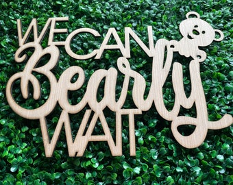WE CAN Bearly WAIT wood sign, We Can Bearly Wait Sign with Bear , Baby Shower Backdrop , Bear Theme Baby Shower, Neutral Gender Reveal