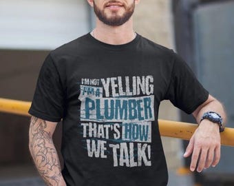 Funny Plumber Shirts for Dad Husband Boyfriend - Humorous Not Yelling Shirt for Men - Funny Sarcastic Saying Graphic Shirt for Fathers Day