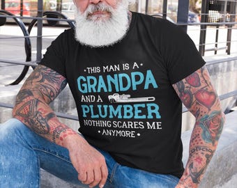 Funny Plumber Shirts for Dad Husband -  Man is a Grandpa and Plumber Nothing Scares Me Shirt Men -Funny Saying Graphic Shirt for Fathers Day