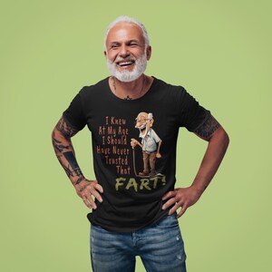 Funny T-Shirt for Men Seniors Never Trust That Fart - Hilarious Gag Gift for Grandpa, Dad or Husband - Perfect Birthday Retirement Holiday