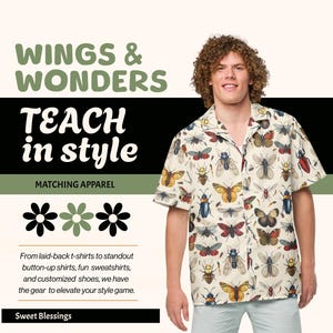 May include: A white button-up shirt with a colorful insect print. The shirt has a relaxed fit and short sleeves. The text "Wings & Wonders Teach in style Matching Apparel" is displayed above the shirt.