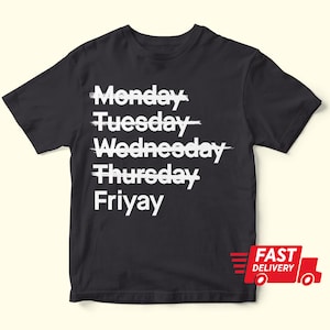 Funny T shirt for Friday Friyay Funny Shirt I wish it was friday tgi friday is it friday yet t-shirt fri-yay tee for Her Weekend Shirt