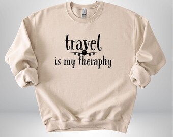 Travel Is My Therapy Sweatshirt, 2025 Travel Crewneck, Traveler Gift, Adventurer Travel Hoodie, Vacation Sweater, Gift For Travel Lover