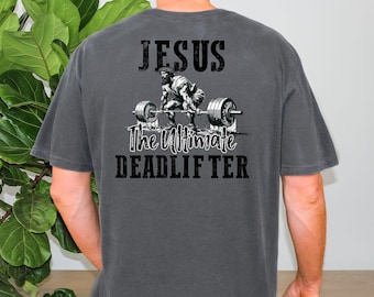 Funny Jesus Shirt For Men In Comfort Colors, Jesus The Ultimate Deadlifter, Scripture Tshirt, Christian Men Tee, Weightlifting Training Top