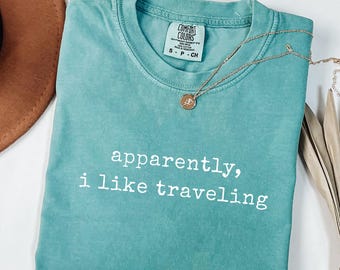 Comfort Colors® Apparently I Like Traveling Shirt Funny Traveler Shirt Travel Lover Shirt Gift For Traveler Vacation Shirt Travel Quote Tee