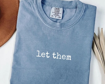 Comfort Colors Let Them Shirt, Mental Health Shirt, Inspirational T-shirt, Self Love Gift, Positive Saying Shirt, Motivational Quote Shirt