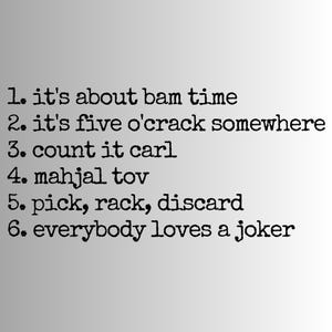 a list of six humorous statements, each followed by a punchline, which are written in a casual, conversational style. The statements are not repetitive and do not describe the image in detail, focusing on the humor rather than the visual content.