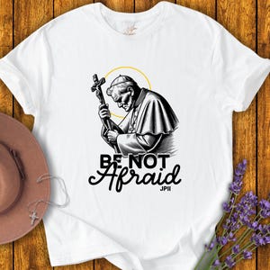 Be Not Afraid T-Shirt - Pope John Paul II Inspirational Tee I Catholic Unisex T Shirt | Catholic gift | Saint Shirt