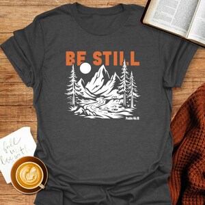 Be Still T-Shirt | Psalm 46:10 Shirt | Christian T-Shirt | Bible Verse Tee | Gift for Christians