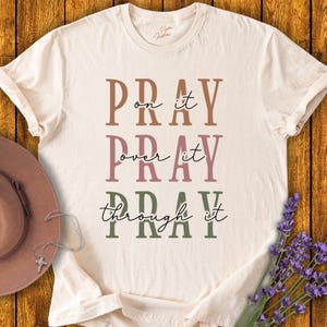 Pray On It, Pray Over It, Pray Through It Classic Unisex T-shirt | Christian T-Shirt | Religious Gifts | Prayer Shirt