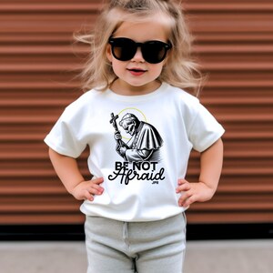 Be Not Afraid Toddler T-Shirt - Pope John Paul II Inspirational Tee I Catholic Unisex T Shirt | Catholic gift | Saint Shirt