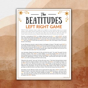 May include: A printable game based on the Beatitudes from the Bible. The game is played by passing a gift left, right, or across the circle as the reader reads the story. The game is illustrated with floral designs.
