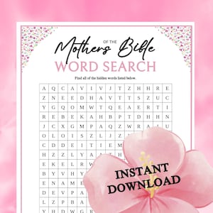 May include: A printable word search puzzle with a pink floral background. The title is "Mothers of the Bible Word Search". The puzzle is a grid of letters with the words listed below the grid.