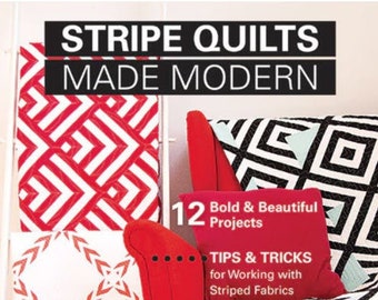 Stripe Quilts Made Modern 12 Bold and Beautiful Projects • Tips & Tricks for Working with Striped Fabrics Lauren S. Palmer - NEW