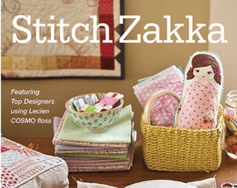 Stitch Zakka 22 Projects to Sew & Embellish - 25 Embroidery Stitches Compiled by Gailen Runge - a 144 page book