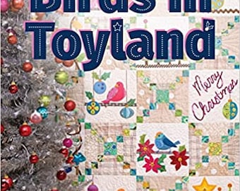 Birds in Toyland: Appliqué a Whimsical Christmas Quilt From Piece O' Cake Designs, 80 page book written by Becky Goldsmith